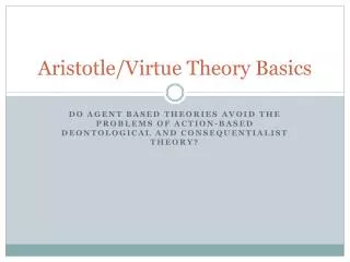 Aristotle/Virtue Theory Basics