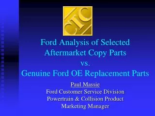 Ford Analysis of Selected Aftermarket Copy Parts vs. Genuine Ford OE Replacement Parts