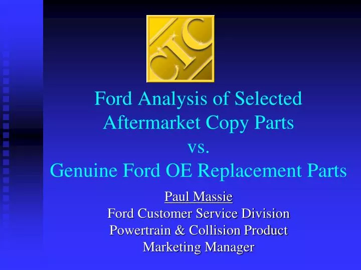 ford analysis of selected aftermarket copy parts vs genuine ford oe replacement parts