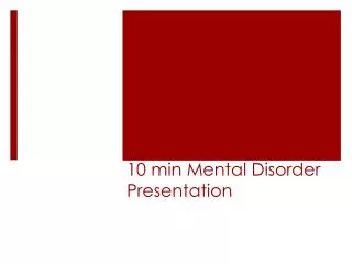 10 min Mental Disorder Presentation