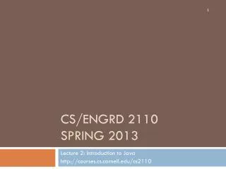 CS/ENGRD 2110 Spring 2013