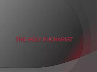 THE HOLY EUCHARIST