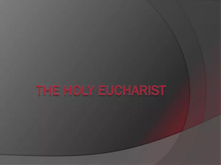 the holy eucharist