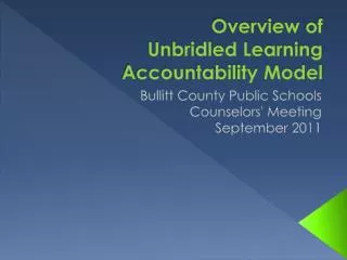Overview of Unbridled Learning Accountability Model