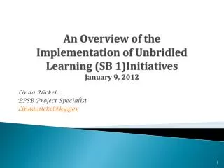 An Overview of the Implementation of Unbridled Learning (SB 1)Initiatives January 9, 2012