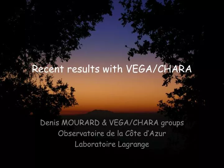 recent results with vega chara
