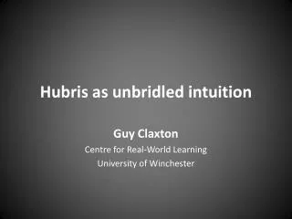 Hubris as unbridled intuition