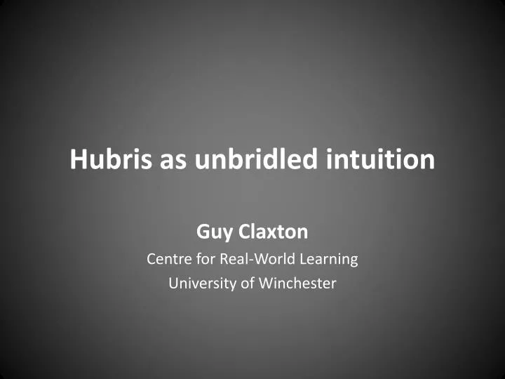 hubris as unbridled intuition