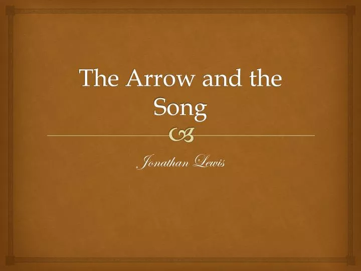the arrow and the song