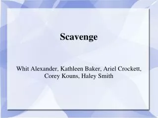 Scavenge Whit Alexander, Kathleen Baker, Ariel Crockett, Corey Kouns, Haley Smith