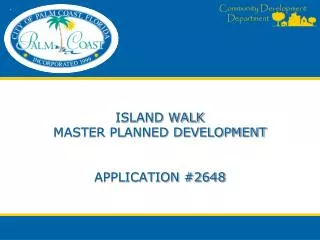 ISLAND WALK MASTER PLANNED DEVELOPMENT APPLICATION #2648