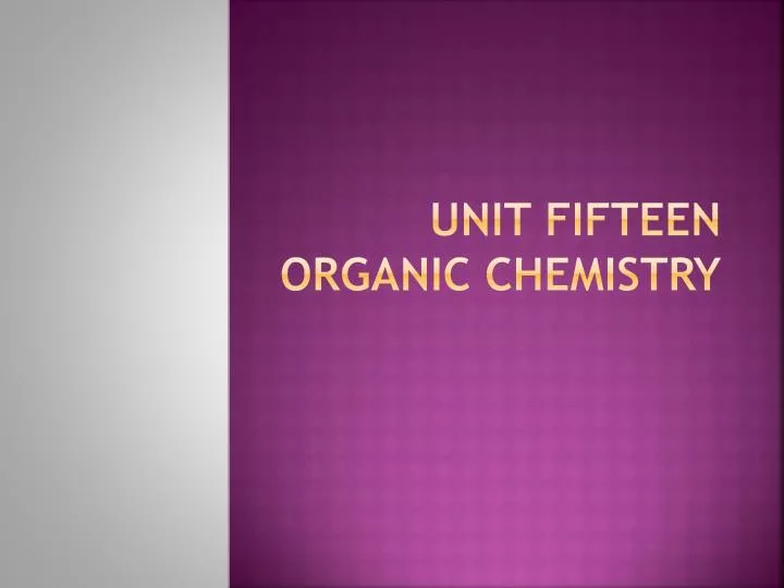 unit fifteen organic chemistry