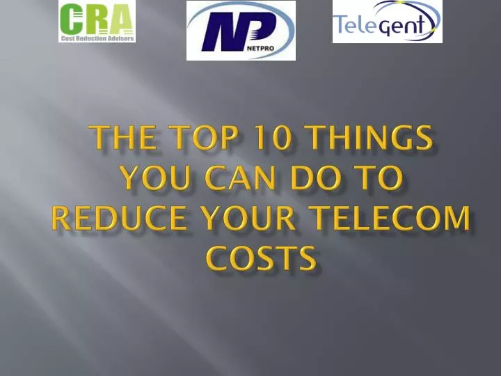 the top 10 things you can do to reduce your telecom costs