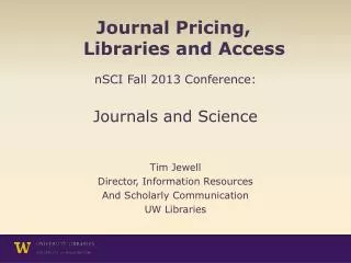 Journal Pricing, 			Libraries and Access