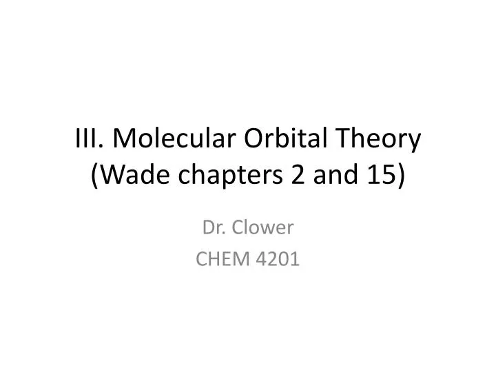 iii molecular orbital theory wade chapters 2 and 15