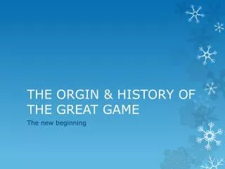 THE ORGIN &amp; HISTORY OF THE GREAT GAME