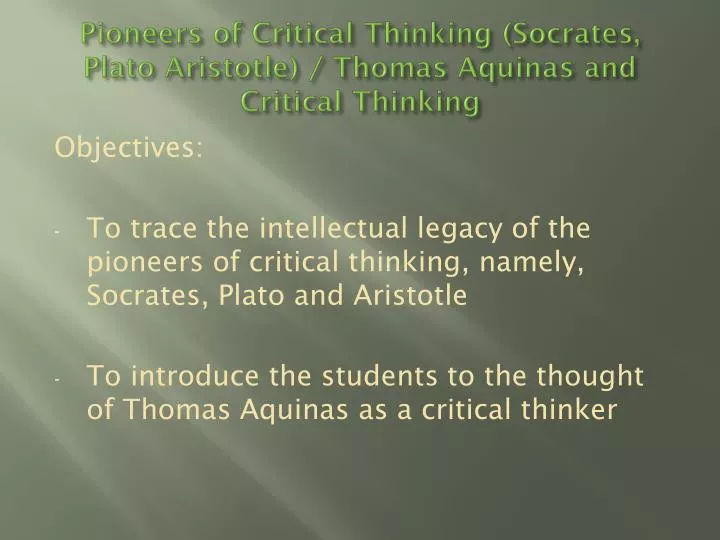 pioneers of critical thinking socrates plato aristotle thomas aquinas and critical thinking