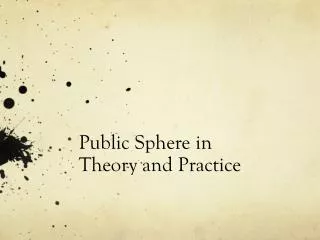 Public Sphere in Theory and Practice