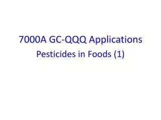 7000A GC-QQQ Applications Pesticides in Foods (1)