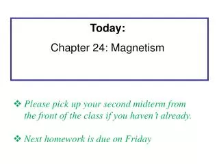 Today: Chapter 24 : Magnetism