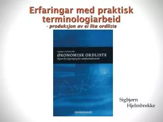 erfaringar med praktisk terminologiarbeid produksjon av ei lita ordliste