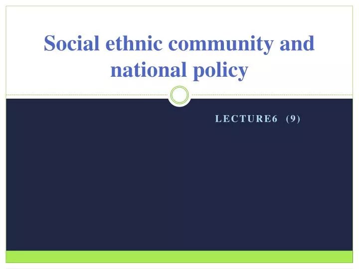 social ethnic community and national policy
