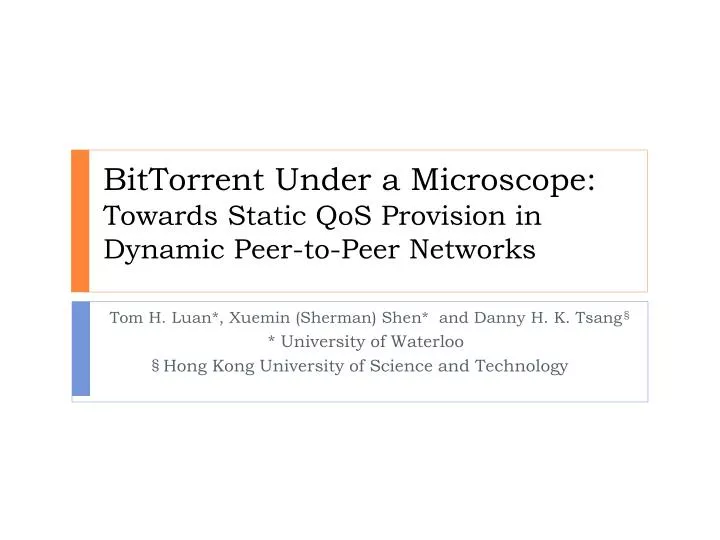 bittorrent under a microscope towards static qos provision in dynamic peer to peer networks