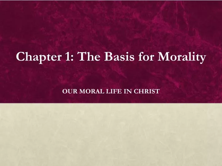 chapter 1 the basis for morality