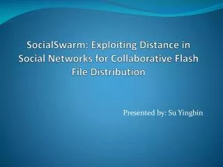 SocialSwarm: Exploiting Distance in Social Networks for Collaborative Flash File Distribution