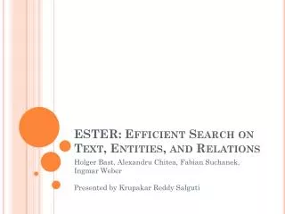 ESTER: Efficient Search on Text, Entities, and Relations