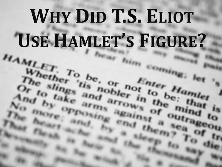 why did t s eliot use hamlet s figure