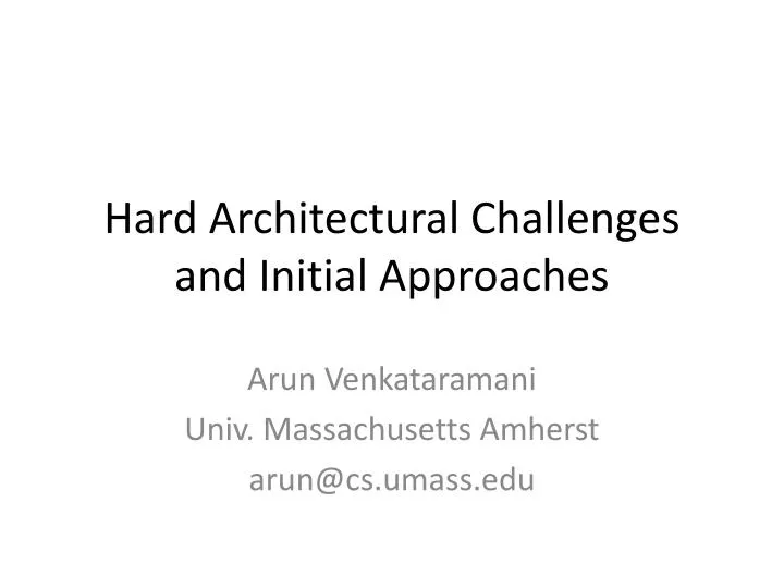 hard architectural challenges and initial approaches