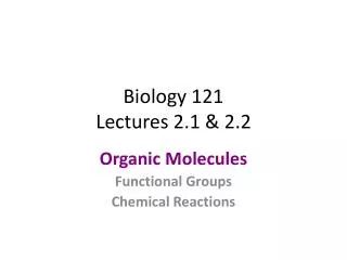 Biology 121 Lectures 2.1 &amp; 2.2