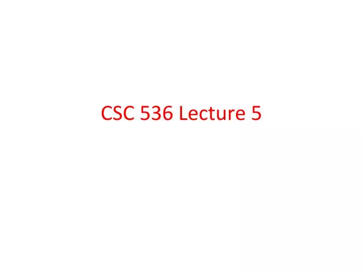 csc 536 lecture 5