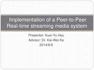 Implementation of a Peer-to-Peer Real-time streaming media system