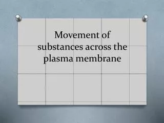 movement of substances across the plasma membrane