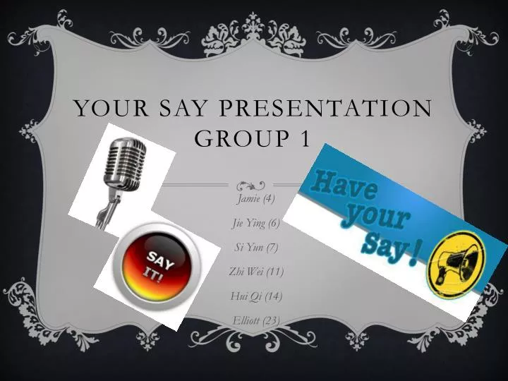 your say presentation group 1