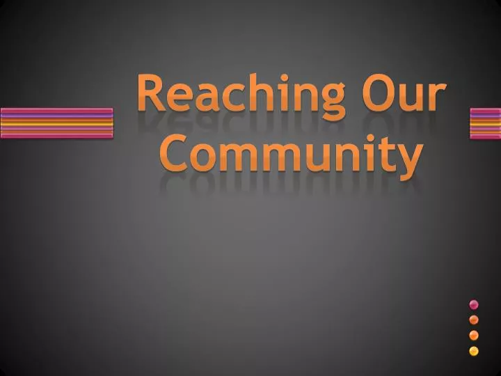 reaching our community