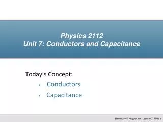 Physics 2112 Unit 7: Conductors and Capacitance