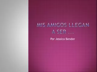 mis amigos llegan a ser