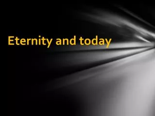 eternity and today