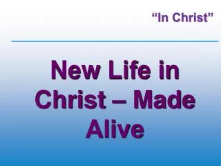New Life in Christ – Made Alive