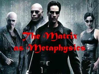 The Matrix as Metaphysics