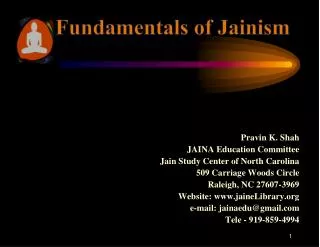 Pravin K. Shah JAINA Education Committee Jain Study Center of North Carolina