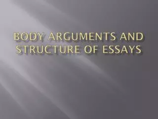 Body arguments and Structure of Essays