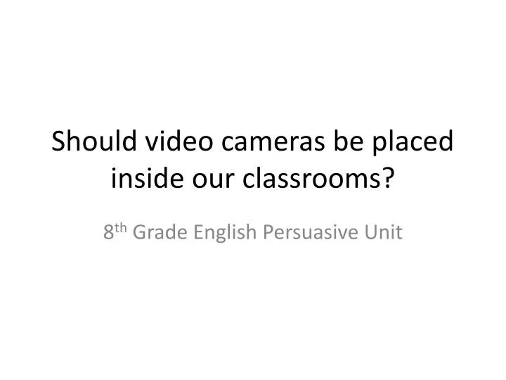 should video cameras be placed inside our classrooms
