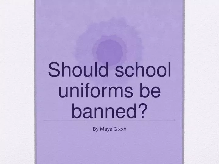 should school uniforms be banned
