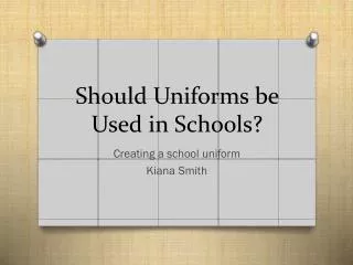 Should Uniforms be Used in Schools?