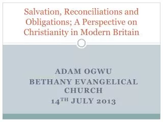 Salvation, Reconciliations and Obligations; A Perspective on Christianity in Modern Britain