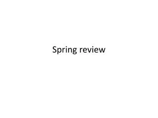 Spring review